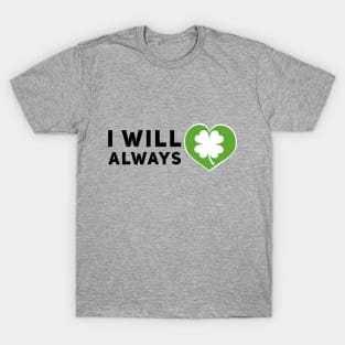 I will always love Ireland T-Shirt